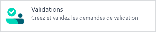 Validations - Créez et validez les demandes de validation
